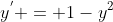 y^{'} = 1-y^{2}