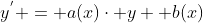 y^{'} = a(x)\cdot y +b(x)