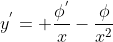 y^{'}= \frac{\phi^{'}}{x}-\frac{\phi}{x^{2}}