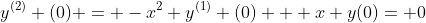 y^{(2)} (0) = -x^{2} y^{(1)} (0) + x y(0)= 0