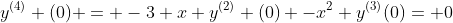 y^{(4)} (0) = -3 x y^{(2)} (0) -x^{2} y^{(3)}(0)= 0