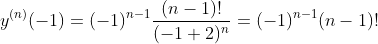 y^{(n)}(-1)=(-1)^{n-1}\frac{(n-1)!}{(-1+2)^n}=(-1)^{n-1}(n-1)!