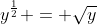 y^{\frac{1}{2}} = \sqrt{y}