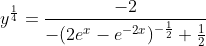 y^{\frac{1}{4}}=\frac{-2}{-(2e^{x}-e^{-2x})^{-\frac{1}{2}}+\frac{1}{2}}