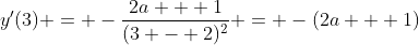 y^{\prime}(3) = -\frac{2a + 1}{(3 - 2)^2} = -(2a + 1)