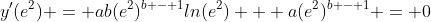y^{\prime}(e^2) = ab(e^2)^{b - 1}ln(e^2) + a(e^2)^{b - 1} = 0