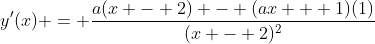 y^{\prime}(x) = \frac{a(x - 2) - (ax + 1)(1)}{(x - 2)^2}
