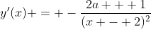 y^{\prime}(x) = -\frac{2a + 1}{(x - 2)^2}