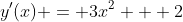 y^{\prime}(x) = 3x^2 + 2