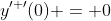 y^{\prime \prime}(0) = 0