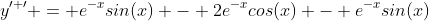 y^{\prime \prime} = e^{-x}sin(x) - 2e^{-x}cos(x) - e^{-x}sin(x)