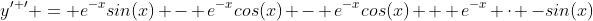 y^{\prime \prime} = e^{-x}sin(x) - e^{-x}cos(x) - e^{-x}cos(x) + e^{-x} \cdot -sin(x)