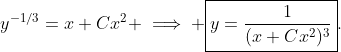 y^{-1/3}=x+Cx^2 \implies \boxed{y=\frac{1}{(x+Cx^2)^3}}.