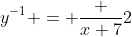 y^{-1} = \frac {x+7}{2}