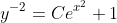 y^{-2}=Ce^{x^2}+1