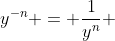 y^{-n} = \frac{1}{y^n} 