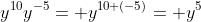 y^{10}y^{-5}= y^{10+(-5)}= y^5