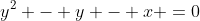 y^{2} - y - x =0