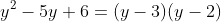 y^{2}-5y+6=(y-3)(y-2)