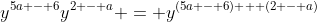y^{5a - 6}y^{2 - a} = y^{(5a - 6) + (2 - a)}
