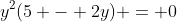y^2(5 - 2y) = 0