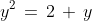 y^2\,=\,2\,+\,y