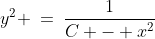 y^2 \:=\:\frac{1}{C - x^2}