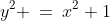 y^2 \:=\:x^2+1