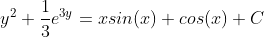 y^2+\frac{1}{3}e^{3y}=xsin(x)+cos(x)+C