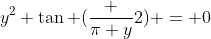 y^2+\tan (\frac {\pi y}{2}) = 0