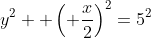 y^2+ \left( \frac{x}{2}\right)^2=5^2
