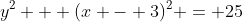 y^2 + (x - 3)^2 = 25