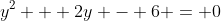 y^2 + 2y - 6 = 0