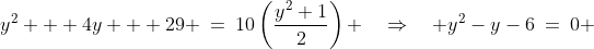 y^2 + 4y + 29 \:=\:10\left(\frac{y^2+1}{2}\right) \quad\Rightarrow\quad y^2-y-6\:=\:0 