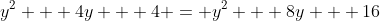 y^2 + 4y + 4 = y^2 + 8y + 16