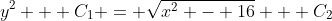 y^2 + C_1 = \sqrt{x^2 - 16} + C_2