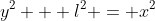 y^2 + l^2 = x^2