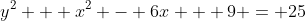 y^2 + x^2 - 6x + 9 = 25
