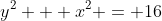 y^2 + x^2 = 16