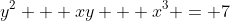 y^2 + xy + x^3 = 7
