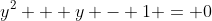 y^2 + y - 1 = 0