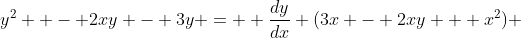 y^2  - 2xy - 3y =  \frac{dy}{dx} (3x - 2xy + x^2) 