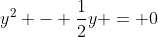 y^2 - \frac{1}{2}y = 0