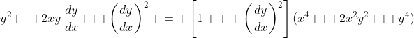 y^2 - 2xy\,\frac{dy}{dx} + \left(\frac{dy}{dx}\right)^2 = \left[1 + \left(\frac{dy}{dx}\right)^2\right](x^4 + 2x^2y^2 + y^4)