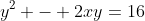 y^2 - 2xy=16