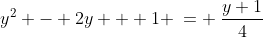 y^2 - 2y + 1 \:= \:\frac{y+1}{4}