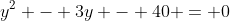 y^2 - 3y - 40 = 0