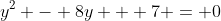 y^2 - 8y + 7 = 0