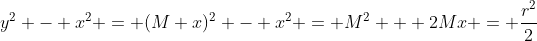 y^2 - x^2 = (M+x)^2 - x^2 = M^2 + 2Mx = \frac{r^2}{2}