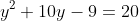 y^2+10y-9=20